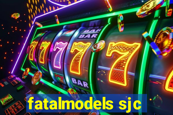 fatalmodels sjc